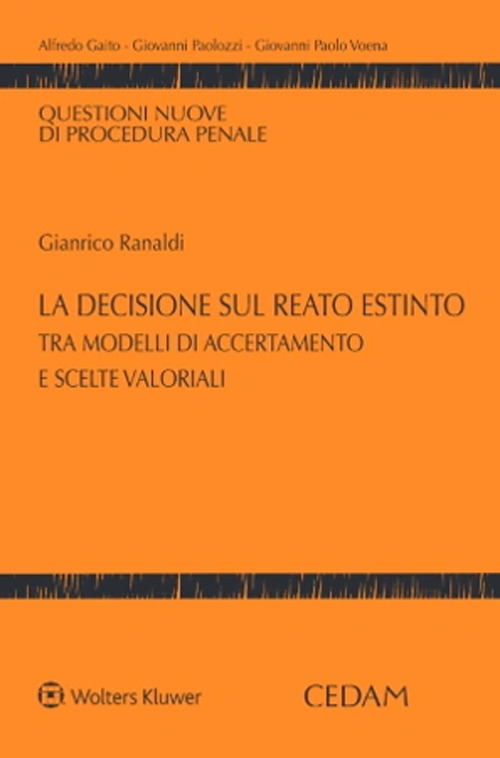 Libro decisione sul reato estinto tra modelli di accertamento e scelte valoriali di Gianrico Ranaldi - ean 9788813384388 - CEDAM
