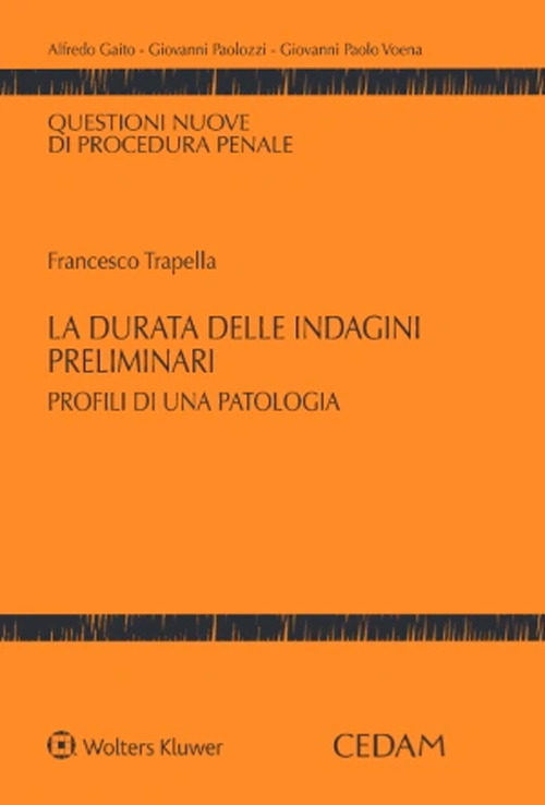 Libro durata delle indagini preliminari. Profili di una patologia di Francesco Trapella - ean 9788813384401 - CEDAM