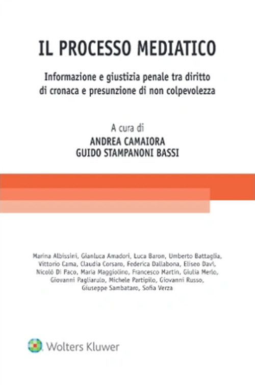 Libro processo mediatico. Informazione e giustizia penale tra diritto di cronaca e presunzione di non colpevolezza di  - ean 9788813384470 - CEDAM