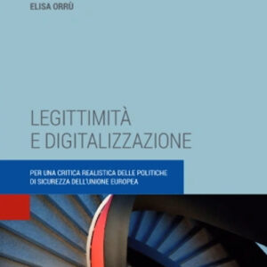 Libro Legittimità e digitalizzazione. Per una critica realistica delle politiche di sicurezza dell'Unione europea di Elisa Orrù - ean 9788813384685 - CEDAM