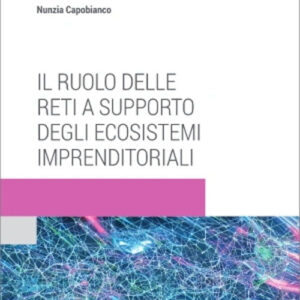 Libro ruolo delle reti a supporto degli ecosistemi imprenditoriali di Nancy Capobianco - ean 9788813384708 - CEDAM
