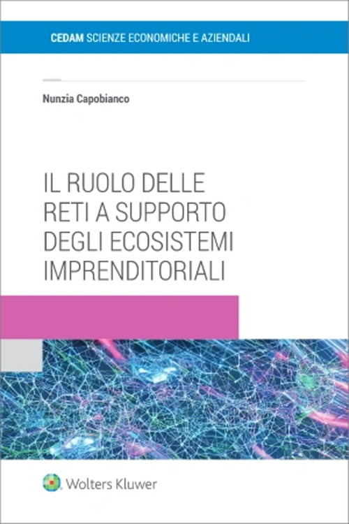 Libro ruolo delle reti a supporto degli ecosistemi imprenditoriali di Nancy Capobianco - ean 9788813384708 - CEDAM