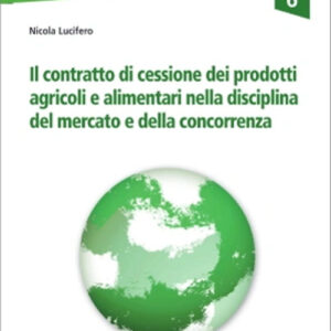 Libro contratto di cessione dei prodotti agricoli e alimentari nella disciplina del mercato e della concorrenza di Nicola Lucifero - ean 9788813384999 - CEDAM