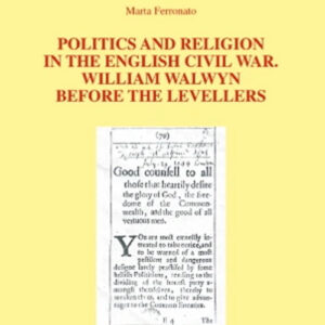 Libro Politics and religion in the english civil war. William Walwyn before the levellers di Marta Ferronato - ean 9788813385064 - CEDAM