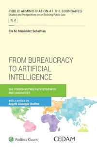 Libro From bureaucracy to artificial intelligence. The tension between effectiveness and guarantees di Eva Menéndez Sebastián - ean 9788813385224 - CEDAM
