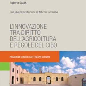 Libro innovazione tra diritto dell'agricoltura e regole del cibo. Paradigmi consolidati e nuovi scenari di Roberto Saija - ean 9788813385477 - CEDAM