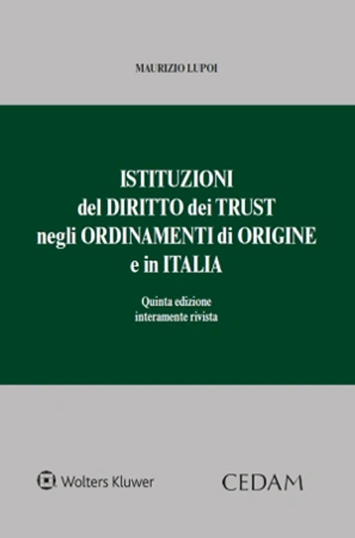 Libro Istituzioni del diritto dei trust negli ordinamenti di origine e in Italia di Maurizio Lupoi - ean 9788813386177 - CEDAM