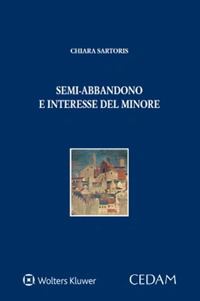 Libro Semi-abbandono e interesse del minore di Chiara Sartoris - ean 9788813386474 - CEDAM