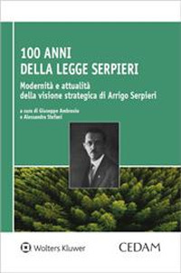 Libro 100 anni dalla Legge Serpieri. Modernità e attualità della visione strategica di Arrigo Serpieri di Giuseppe Ambrosio - ean 9788813387693 - CEDAM