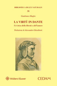 Libro virtù in Dante. Un’etica della libertà e dell’amore di Gianfranco Maglio - ean 9788813387747 - CEDAM
