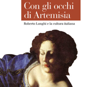 Libro Con gli occhi di Artemisia. Roberto Longhi e la cultura italiana di Marco Antonio Bazzocchi - ean 9788815292162 - Il Mulino