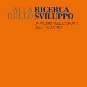 Libro Alla ricerca dello sviluppo. Un viaggio nell'economia dell'Italia unita di Pier Giorgio Ardeni; Mauro Gallegati - ean 9788815298539 - Il Mulino