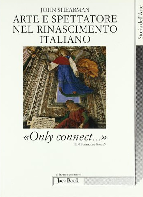 Libro Arte e spettatore nel Rinascimento in Italia. «Only connect...» di John Shearman - ean 9788816416055 - Jaca Book