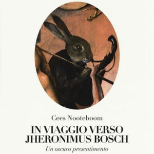 Libro In viaggio verso Jheronimus Bosch. Un oscuro presentimento di Cees Nooteboom - ean 9788816606944 - Jaca Book