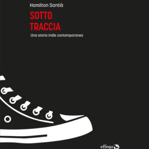 Libro - Sotto traccia. Una storia indie contemporanea - ISBN 9791281639003