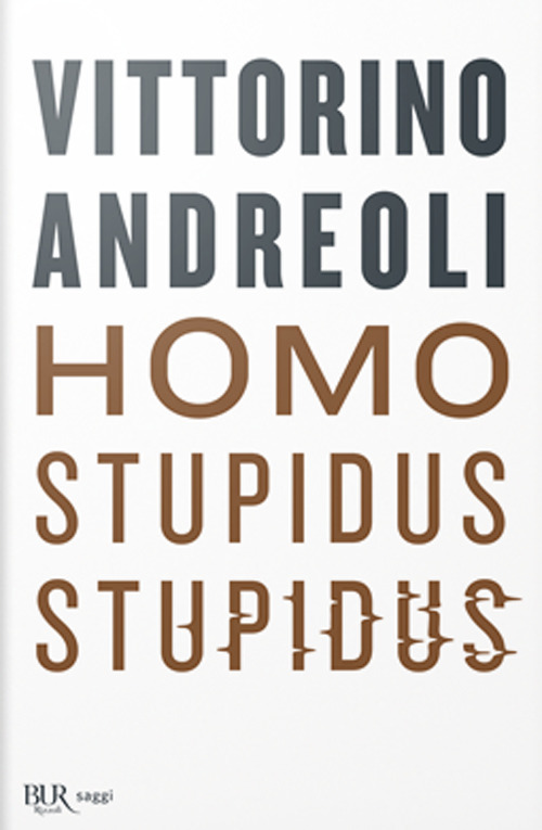 Libro Homo stupidus stupidus. L'agonia di una civiltà di Vittorino Andreoli - ean 9788817142236 - Rizzoli