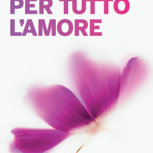 Libro Per tutto l'amore di Irene Cao - ean 9788817149259 - Rizzoli