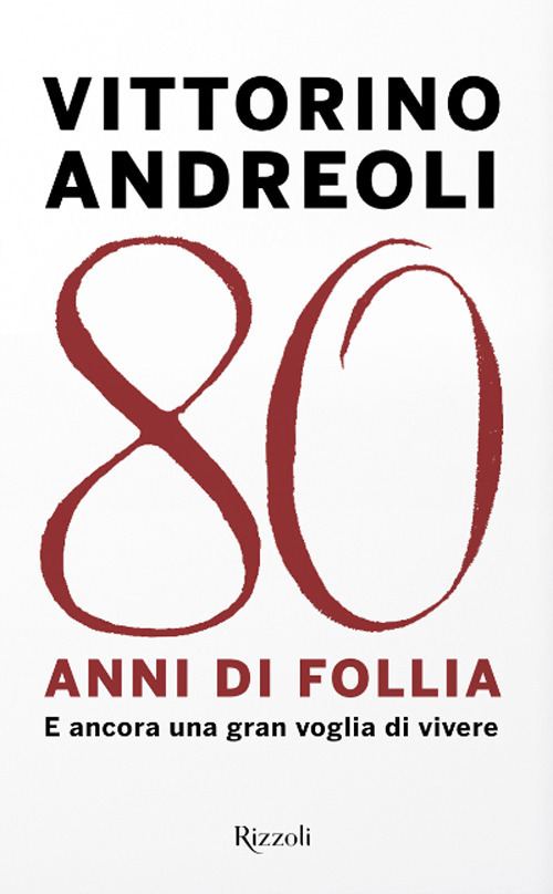 Libro 80 anni di follia. E ancora una gran voglia di vivere di Vittorino Andreoli - ean 9788817149501 - Rizzoli