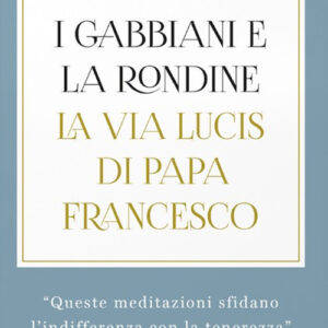 Libro gabbiani e la rondine. La Via Lucis di papa Francesco di Marco Pozza - ean 9788817149587 - Rizzoli