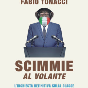 Libro Scimmie al volante. L'inchiesta definitiva sulla classe politica che non ha saputo gestire la crisi del Covid-19 di Marco Mensurati; Fabio Tonacci - ean 9788817149624 - Rizzoli