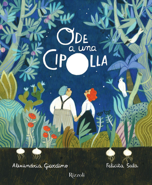 Libro Ode a una cipolla di Felicita Sala; Alexandria Giardino - ean 9788817156271 - Rizzoli
