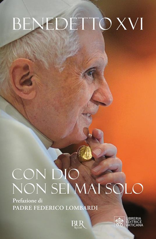 Libro Con Dio non sei mai solo di Benedetto XVI (Joseph Ratzinger) - ean 9788817185714 - Rizzoli
