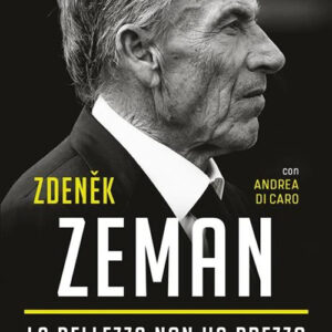Libro bellezza non ha prezzo. L'autobiografia di Zdenek Zeman; Andrea Di Caro - ean 9788817186025 - Rizzoli