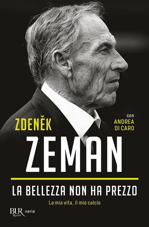 Libro bellezza non ha prezzo. L'autobiografia di Zdenek Zeman; Andrea Di Caro - ean 9788817186025 - Rizzoli