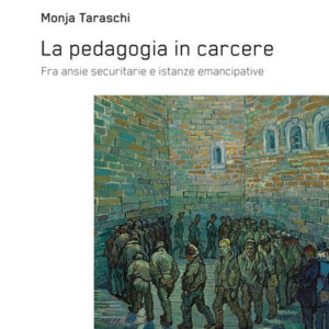 Libro pedagogia in carcere. Fra ansie securitarie e istanze emancipative di Monja Taraschi - ean 9788820768782 - Liguori