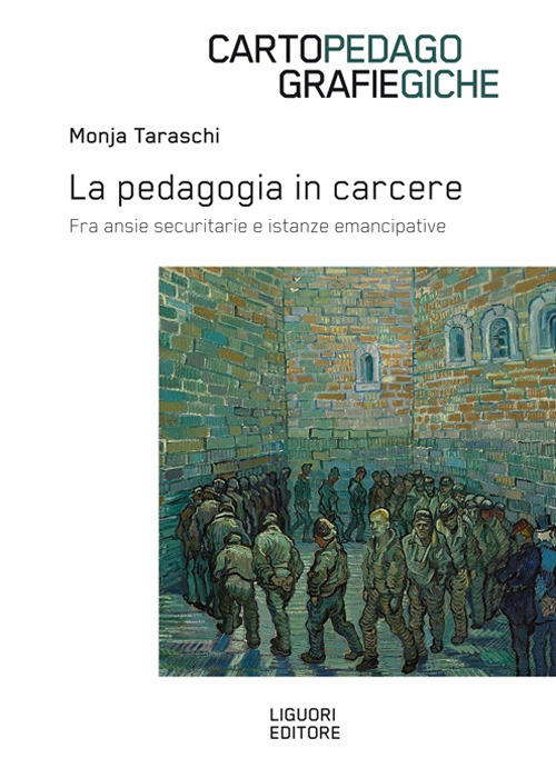 Libro pedagogia in carcere. Fra ansie securitarie e istanze emancipative di Monja Taraschi - ean 9788820768782 - Liguori