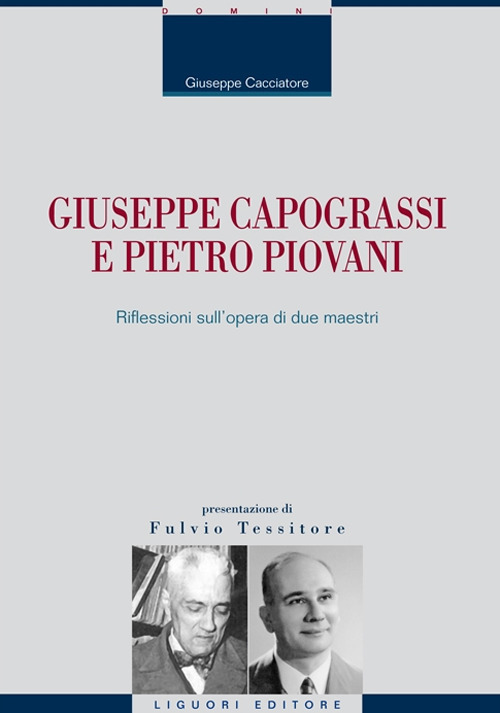 Libro Giuseppe Capograssi e Pietro Piovani. Riflessioni sull'opera di due maestri di Giuseppe Cacciatore - ean 9788820768997 - Liguori