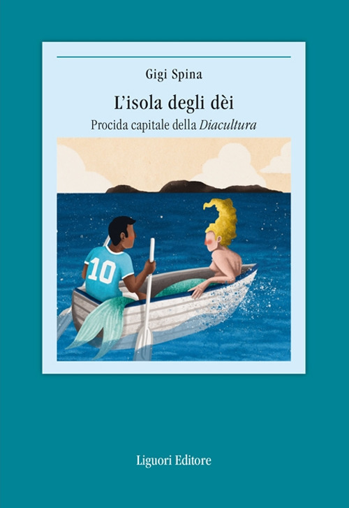 Libro isola degli dei. Procida capitale della Diacultura di Gigi Spina - ean 9788820769246 - Liguori