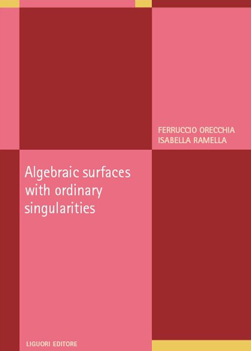 Libro Algebraic surfaces with ordinary singularities di Ferruccio Orecchia; Isabella Ramella - ean 9788820769925 - Liguori