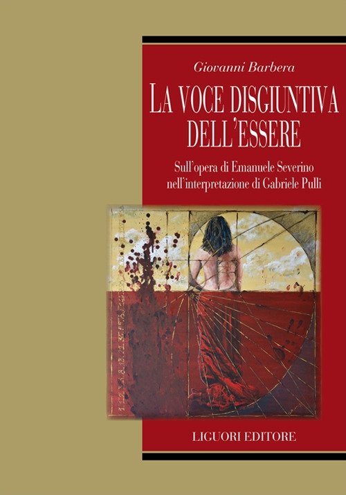 Libro voce disgiuntiva dell'essere. Sull'opera di Emanuele Severino nell' interpretazione di Gabriele Pulli di Giovanni Barbera - ean 9788820770266 - Liguori