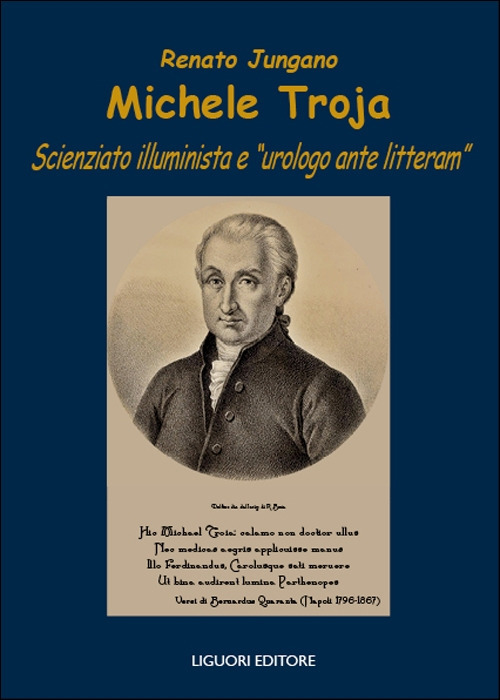Libro Michele Troja. Scienziato illuminista e «urologo ante litteram» di Renato Jungano - ean 9788820770389 - Liguori
