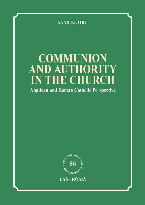 Libro Communion and authority in the church. Anglican and Roman Catholic Perspective di Samuel Obu - ean 9788821313790 - LAS