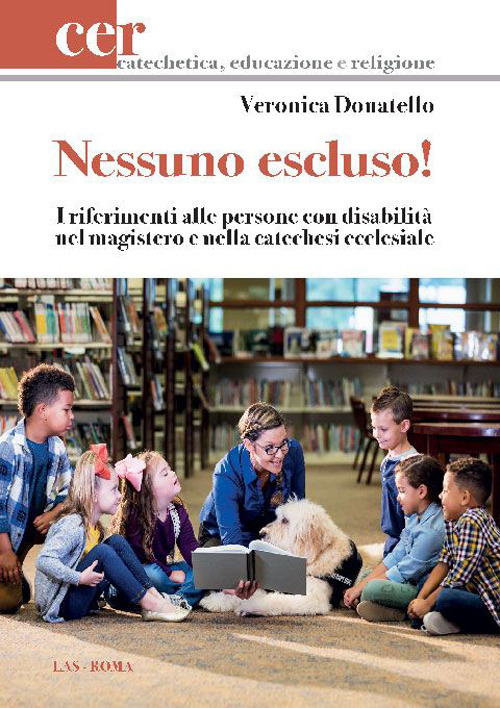 Libro Nessuno escluso! I riferimenti alle persone con disabilità nel magistero e nella catechesi ecclesiale di Veronica Donatello - ean 9788821313820 - LAS