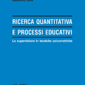 Libro Ricerca quantitativa e processi educativi. La supervisione in tecniche psicometriche di Giuseppe Crea - ean 9788821313868 - LAS