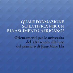 Libro Quale formazione scientifica per un rinascimento africano? Orientamenti per le università del XXI secolo alla luce del pensiero Jean-Marc Ela di Silvia Melandri - ean 9788821313912 - LAS