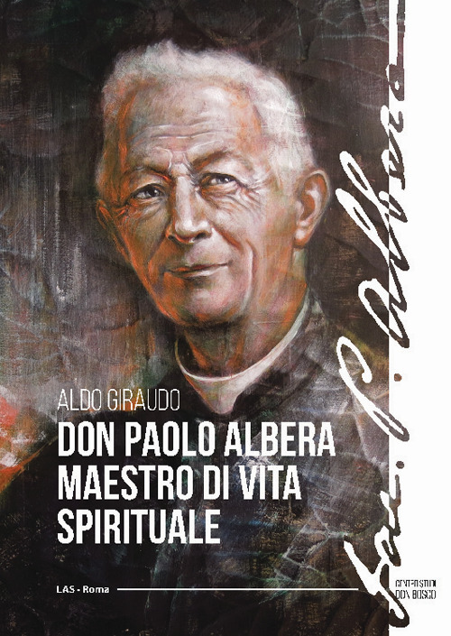 Libro Don Paolo Albera maestro di vita spirituale di Aldo Giraudo - ean 9788821313943 - LAS