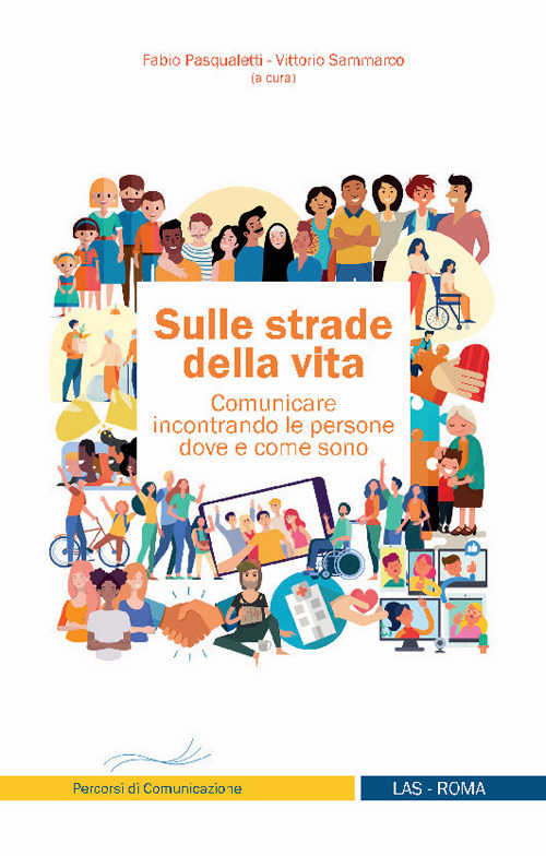Libro Sulle strade della vita. Comunicare incontrando le persone dove e come sono di  - ean 9788821315022 - LAS
