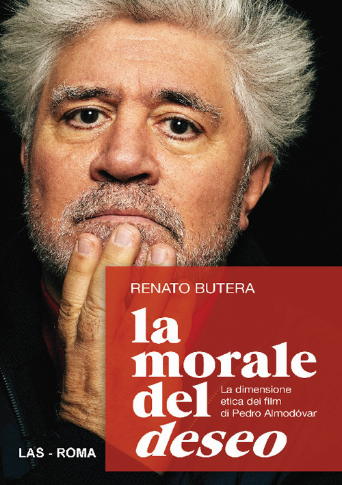 Libro morale del deseo. La dimensione etica dei film di Pedro Almodovar di Renato Butera - ean 9788821315114 - LAS