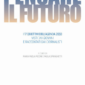Libro Pensare il futuro. I 17 obiettivi dell'agenda 2030 visti dai giovani e raccontati dai giornalisti di  - ean 9788821315190 - LAS
