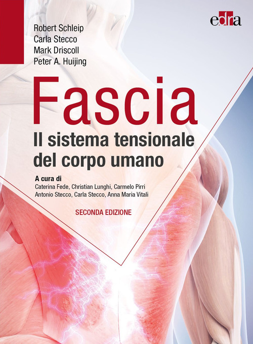 Libro Fascia. Il sistema tensionale del corpo umano di Robert Schleip; Carla Stecco; Mark Driscoll; Peter A. Huijing - ean 9788821457227 - Edra