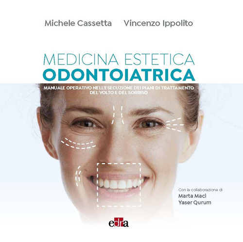 Libro Medicina estetica odontoiatrica. Manuale operativo nell'esecuzione dei piani di trattamento del volto e del sorriso di Michele Cassetta; Vincenzo Ippolito; Marta Maci; Yaser Qurum - ean 9788821458798 - Edra