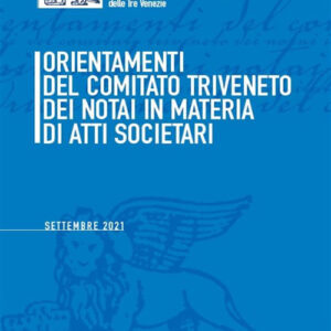 Libro Orientamenti del Comitato Triveneto dei notai in materia di atti societari. Settembre 2021 di  - ean 9788821778964 - Ipsoa