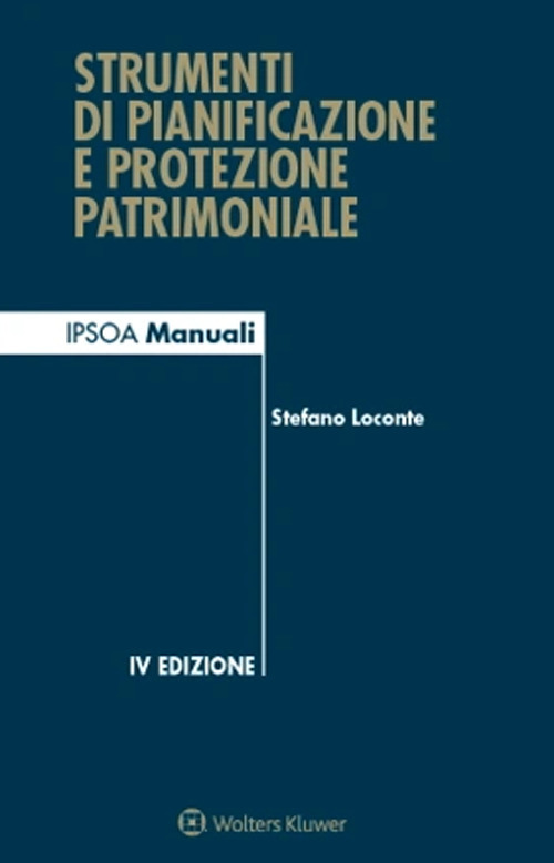 Libro Strumenti di pianificazione e protezione patrimoniale di Stefano Loconte - ean 9788821779138 - Ipsoa
