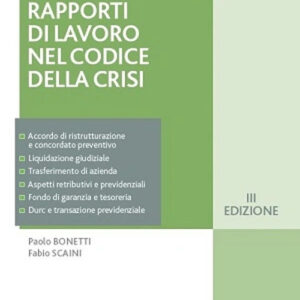 Libro Rapporto di lavoro nel codice della crisi di Paolo Bonetti; Fabio Scaini - ean 9788821779985 - Ipsoa