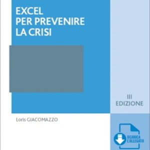 Libro Excel per prevenire la crisi di Loris Giacomazzo - ean 9788821780271 - Ipsoa
