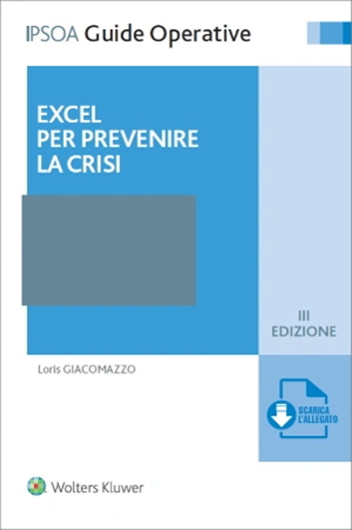Libro Excel per prevenire la crisi di Loris Giacomazzo - ean 9788821780271 - Ipsoa
